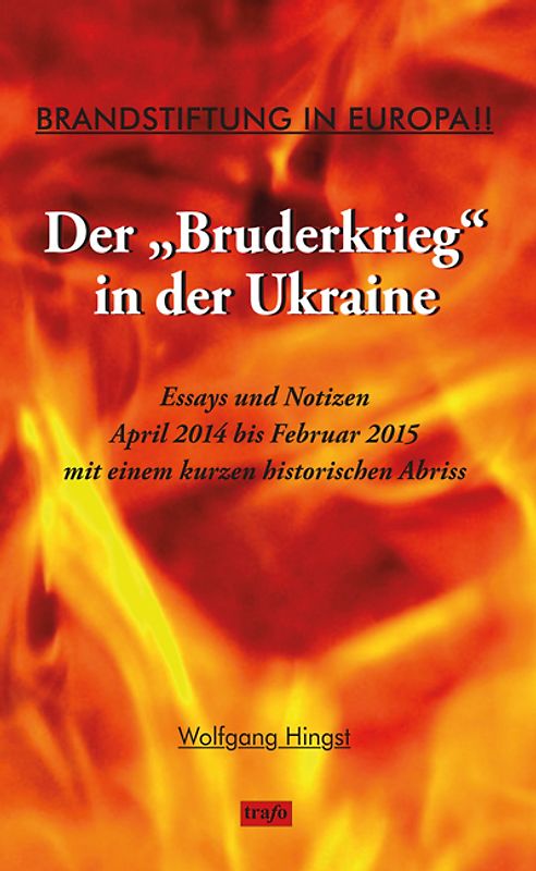 Brandstiftung in Europa!! Der "Bruderkrieg" in der Ukraine