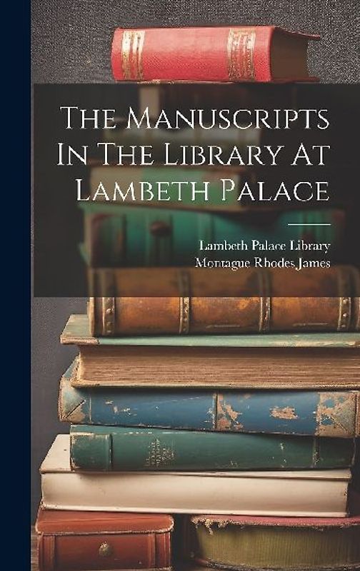 The Manuscripts In The Library At Lambeth Palace
