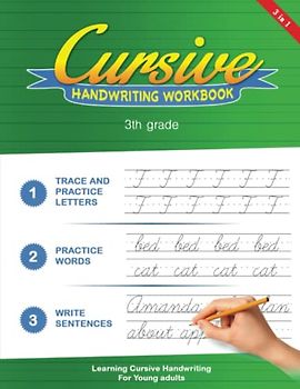 Cursive Handwriting Workbook 3th grade: Cursive Handwriting Workbook for Kids & Beginners to Cursive Writing Practice Cursive Writing Books - Over 100 Pages - 8.5x11
