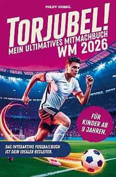 Torjubel! Mein ultimatives Mitmachbuch zur Fußball WM 2026: Das interaktive Fußballbuch ist dein idealer Begleiter.