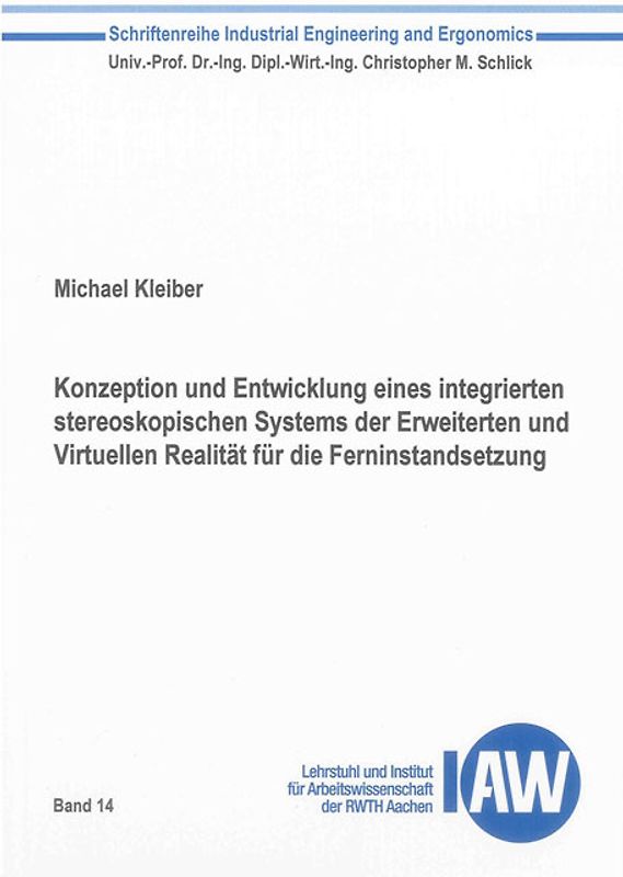 Konzeption und Entwicklung eines integrierten stereoskopischen Systems der Erweiterten und Virtuellen Realität für die Ferninstandsetzung