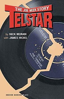 Telstar: The Joe Meek Story (Oberon Modern Plays)