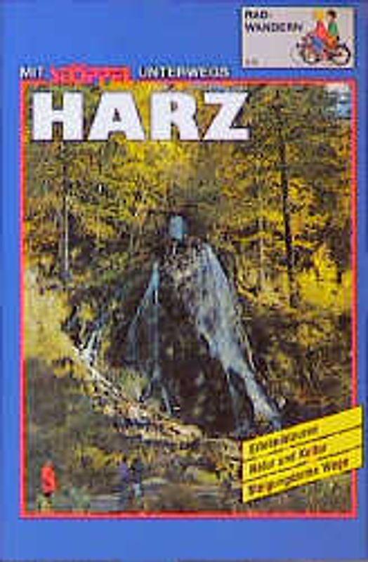 Harz Radwandern. Erlebnistouren - Natur und Kultur - Steigungsarme Wege