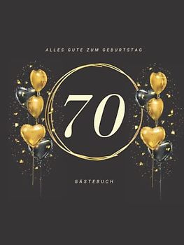 Gästebuch 70 Geburtstag: Buch zum Eintragen für Glückwünsche und die schönsten Fotos der Gäste I Geschenk für Frau oder Mann I Geschenkidee 70. Geburtstag
