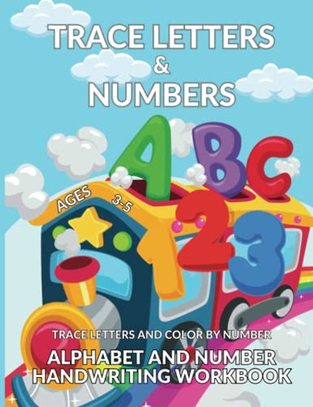Trace Letters and Numbers: Alphabet and Number Handwriting Workbook: Trace Letters and Color by Number: Boost Your Child's Early Literacy and Numeracy ... Perfect for Preschoolers and Kindergarteners!