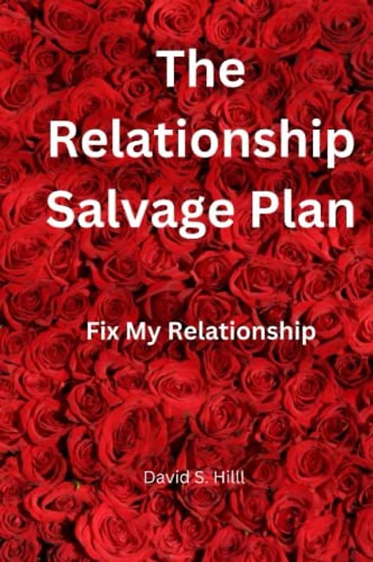 The Relationship Salvage Plan.: Fix my relationship