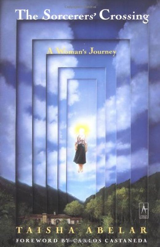 The Sorcerer's Crossing: A Woman's Journey (Compass) - Taisha Abelar