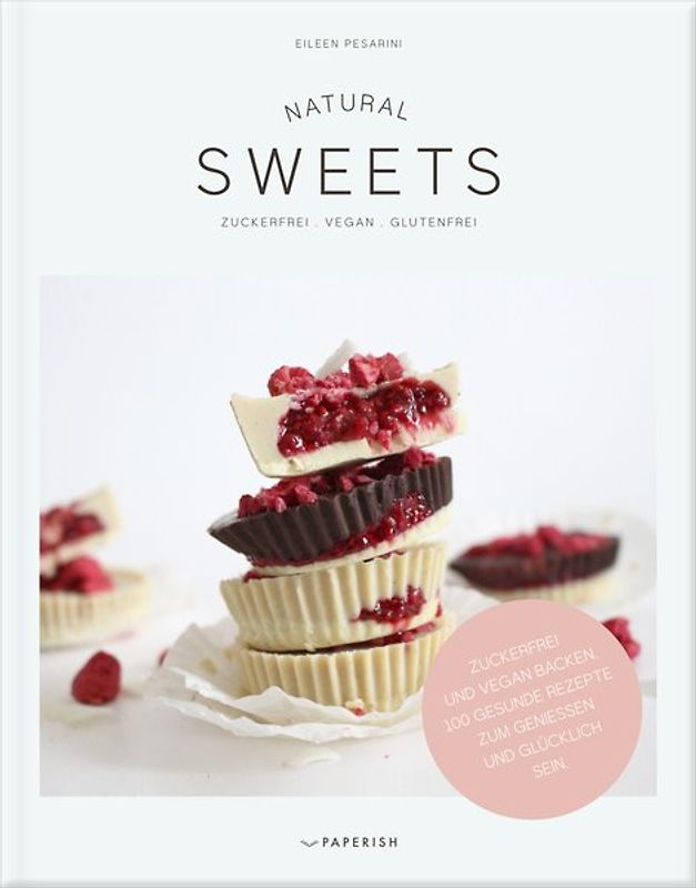 NATURAL SWEETS – das Backbuch