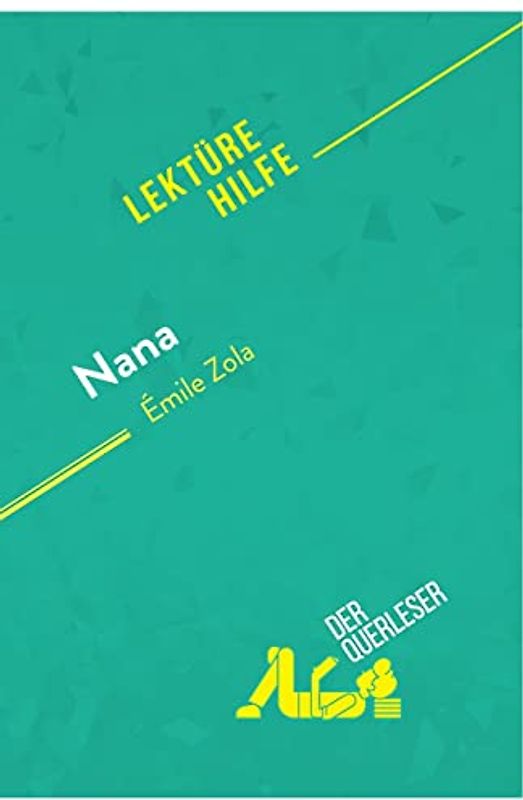 Nana von Émile Zola (Lektürehilfe): Detaillierte Zusammenfassung, Personenanalyse und Interpretation