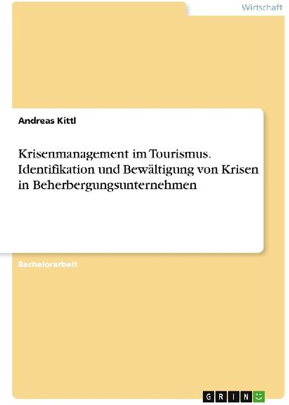 Krisenmanagement im Tourismus. Identifikation und Bewältigung von Krisen in Beherbergungsunternehmen