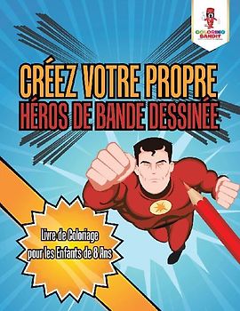 Créez Votre Propre Héros de Bande Dessinée