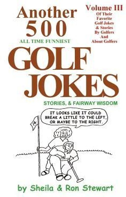 Another 500 All Time Funniest Golf Jokes, Stories & Fairway Wisdom