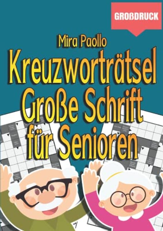 Kreuzworträtsel Große Schrift für Senioren: Knifflige Rätsel im Großdruck für Erwachsene und Menschen mit Sehschwäche