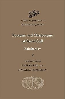 Fortune and Misfortune at Saint Gall: Casus Sancti Galli (Dumbarton Oaks Medieval Library, Band 68)