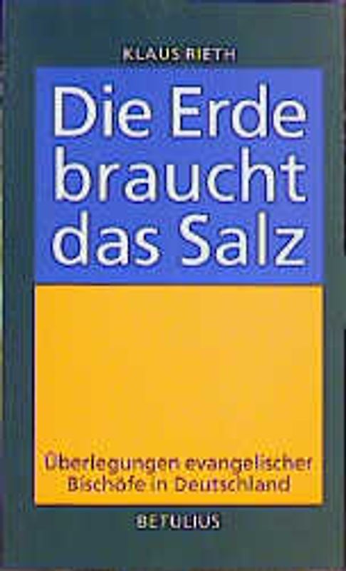 Die Erde braucht das Salz. Überlegungen evangelischer Bischöfe in Deutschland