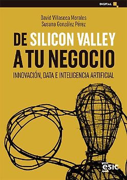 De Silicon Valley a tu negocio : innovación, data e inteligencia artificial