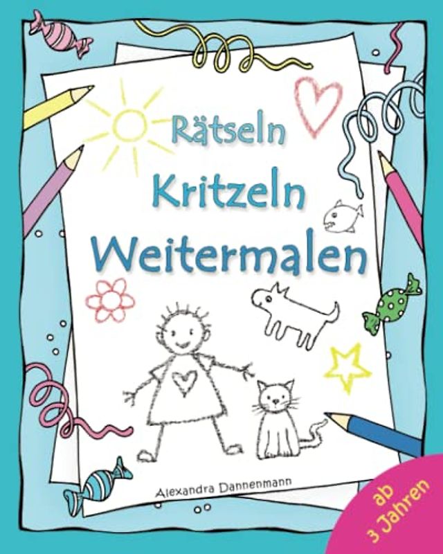 Rätseln, Kritzeln, Weitermalen: Kinder- Malbuch: Rätsel und Lieblingsbilder zum Weitermalen und Ausmalen ab 3 Jahren.