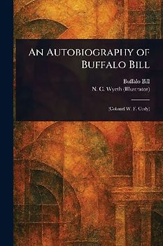 An Autobiography of Buffalo Bill
