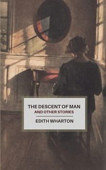 The Descent of Man and Other Stories: The 1904 Literary Short Story Classic (Annotated)