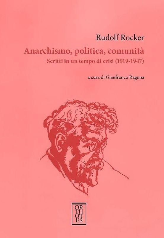 Anarchismo, politica, comunità. Scritti in un tempo di crisi (1919-1947)