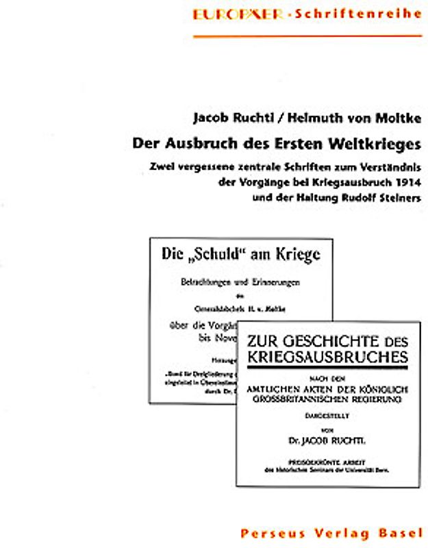 Der Ausbruch des Ersten Weltkrieges. Zwei vergessen zentrale Schriften zum Verständnis der Vorgänge bei Kriegsausbruch 1914 und der Haltung Rudolf Steiners