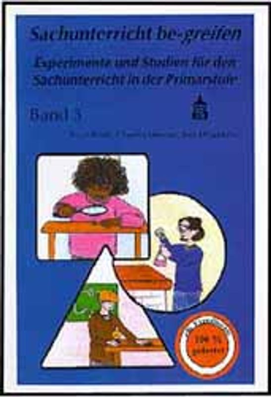 Sachunterricht be-greifen. Experimente und Studien für den Sachunterricht... / Sachunterricht be-greifen. Experimente und Studien für den Sachunterricht...