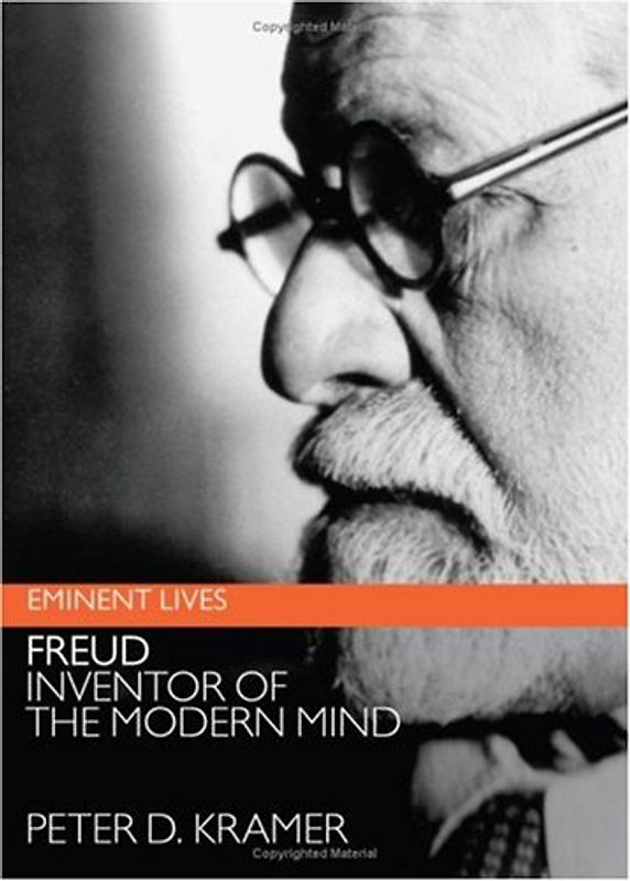 Freud: Inventor of the Modern Mind (Eminent Lives) - Kramer, Peter D.
