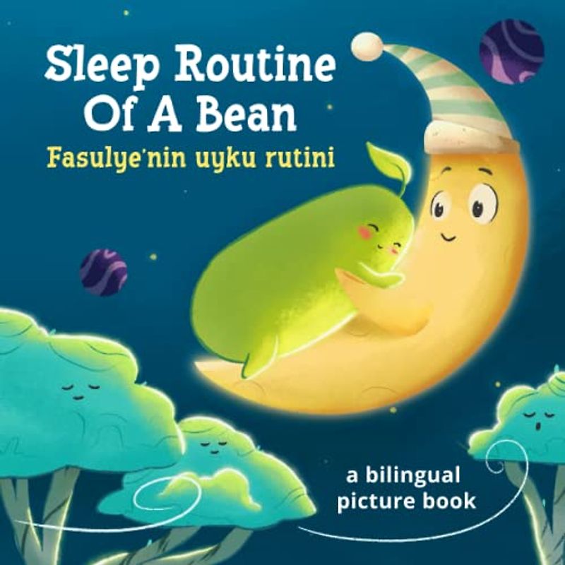 Sleep Routine Of A Bean – Fasulye‘nin uyku rutini: A bilingual picture book for a bedtime story: english – turkish edition
