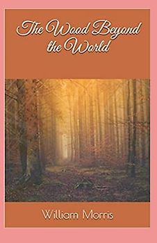 The Wood Beyond the World Illustrated