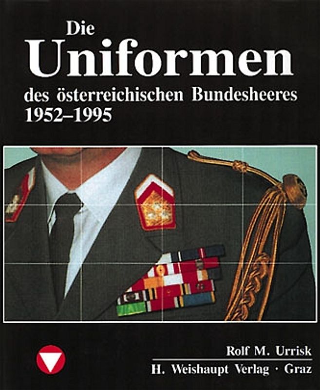 Die Fahrzeuge, Flugzeuge, Uniformen und Waffen des österreichischen...