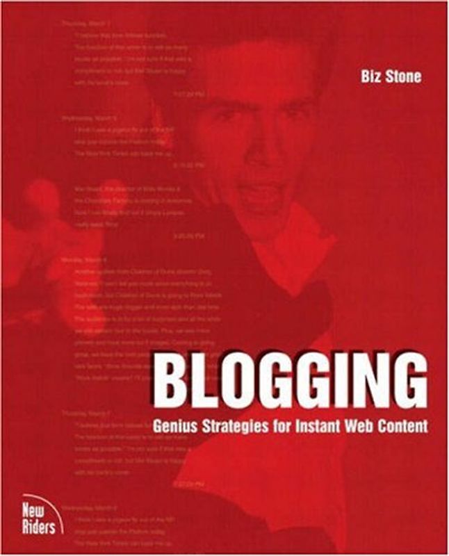 Blogging: Genius Strategies for Instant Web Content (Voices)