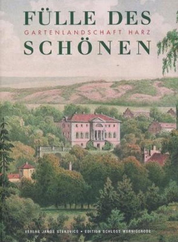 Fülle des Schönen - Gartenlandschaft Harz