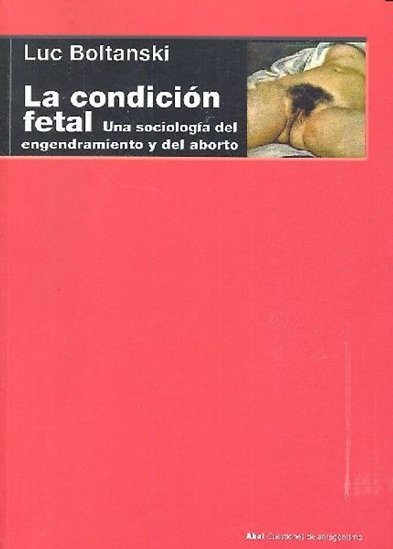 La condición fetal : una sociología del engendramiento y del aborto