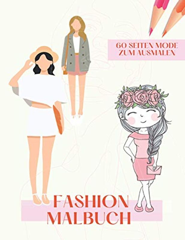 Fashion Malbuch: Mode Malbuch für Mädchen 6 - 12 Jahre | 60 Seiten voller Motive aus der Fashion Welt zum Ausmalen | ca A4, einseitig bedruckt, ... Girls | Alter 6, 7, 8, 9, 10, 11, 12 Jahre