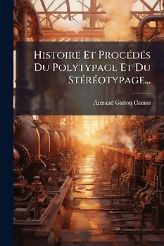 Histoire Et ProcÃ(c)dÃ(c)s Du Polytypage Et Du StÃ(c)rÃ(c)otypage...
