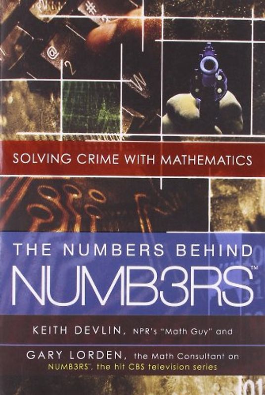 The Numbers Behind NUMB3RS: Solving Crime with Mathematics - Keith Devlin