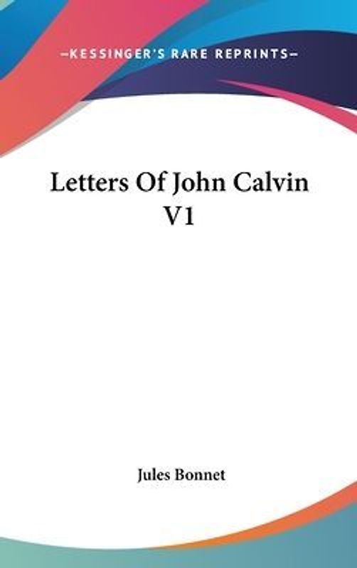 Letters Of John Calvin V1