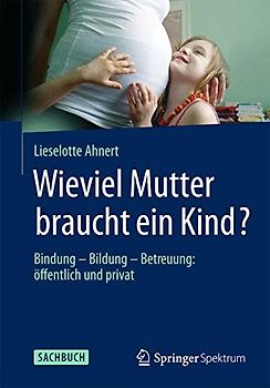 Wieviel Mutter braucht ein Kind?