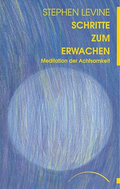 Schritte zum Erwachen. Meditation der Achtsamkeit