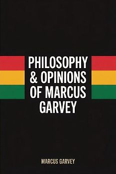 Philosophy & Opinions Of Marcus Garvey
