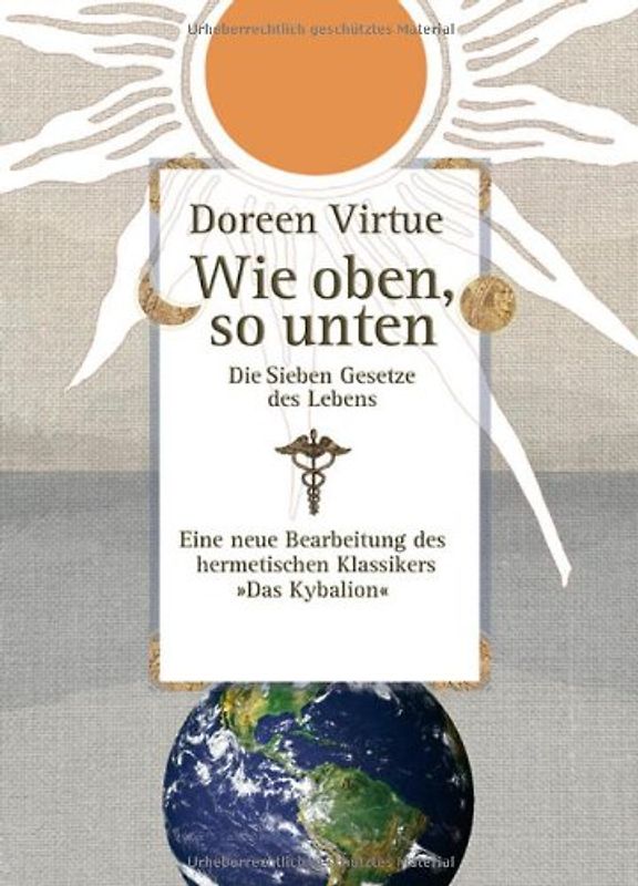 Wie oben, so unten. Die Sieben Gesetze des Lebens (Gebundene Ausgabe)