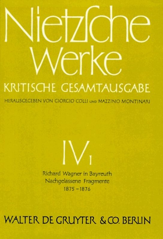 Richard Wagner in Bayreuth (Unzeitgemäße Betrachtungen IV). Nachgelassene Fragmente Anfang 1875 - Frühling 1876