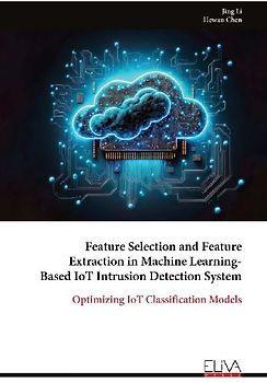Feature Selection and Feature Extraction in Machine Learning-Based IoT Intrusion Detection System