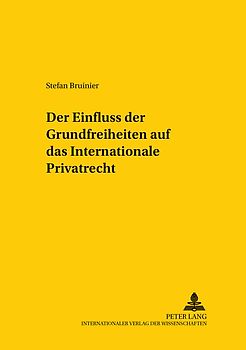 Der Einfluss der Grundfreiheiten auf das Internationale Privatrecht
