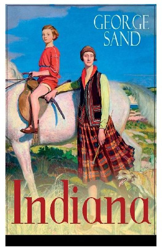 Indiana: Die edle Wilde - Ein Verführungsroman der Autorin von Die kleine Fadette, Die Marquise und Ein Winter auf Mallorca