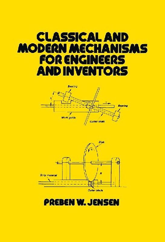Classical and Modern Mechanisms for Engineers and Inventors