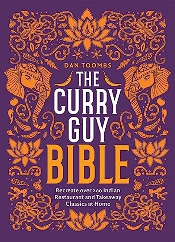 The Curry Guy Bible: Recreate over 200 Indian Restaurant and Takeaway Classics at Home