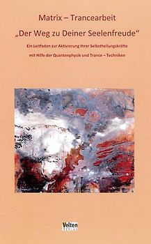 Matrix - Trancearbeit: "Der Weg zu Deiner Seelenfreude"