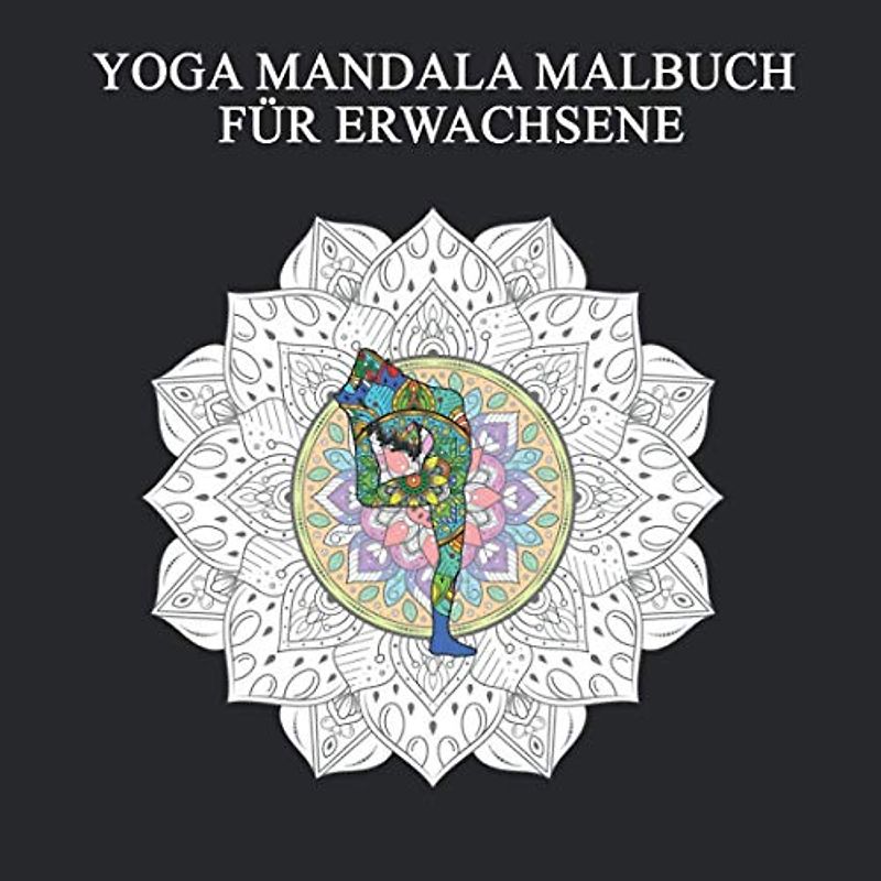 Yoga Mandala Malbuch Für Erwachsene: Komplexe Mandala Designs zum Stressabbau für Erwachsene - Ein wunderschönes Malbuchgeschenk für Erwachsene und Jugendliche