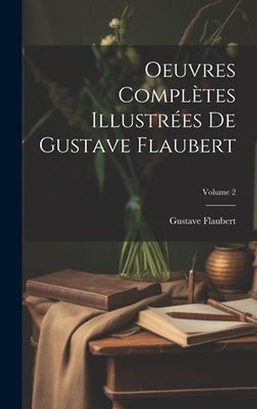 Oeuvres complètes illustrées de Gustave Flaubert; Volume 2